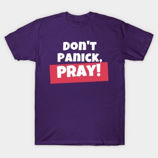 Don't panick, Pray T-Shirt